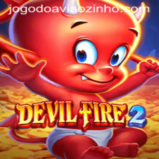 Exploring DevilFire2: The Thrilling World of 'Jogo do Aviãozinho'